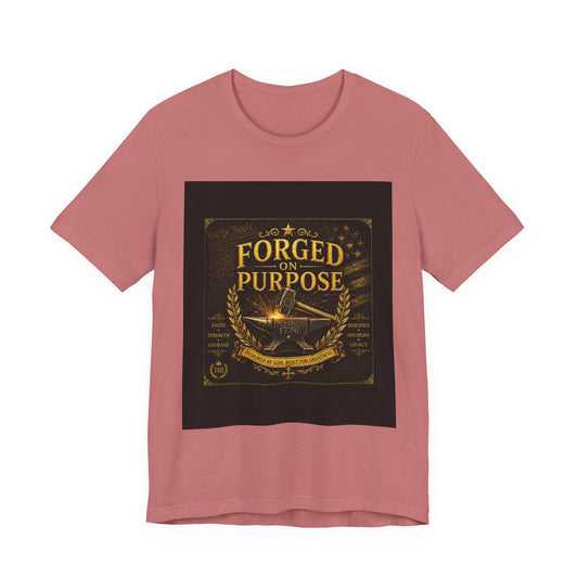 Forged on Purpose Tee — Inspirational Blacksmith/Metalworker Graphic T-Shirt