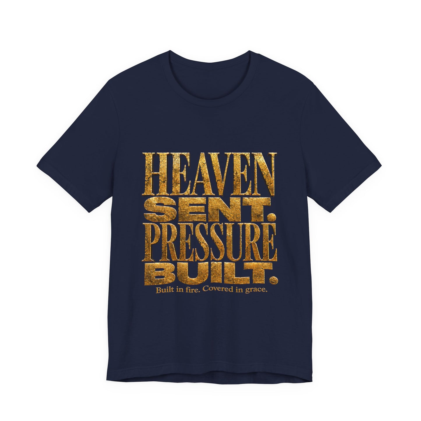 Heaven Sent Pressure Built Tee — Inspirational Christian Graphic T-Shirt