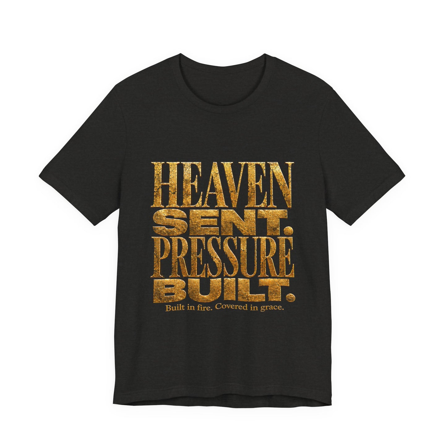 Heaven Sent Pressure Built Tee — Inspirational Christian Graphic T-Shirt