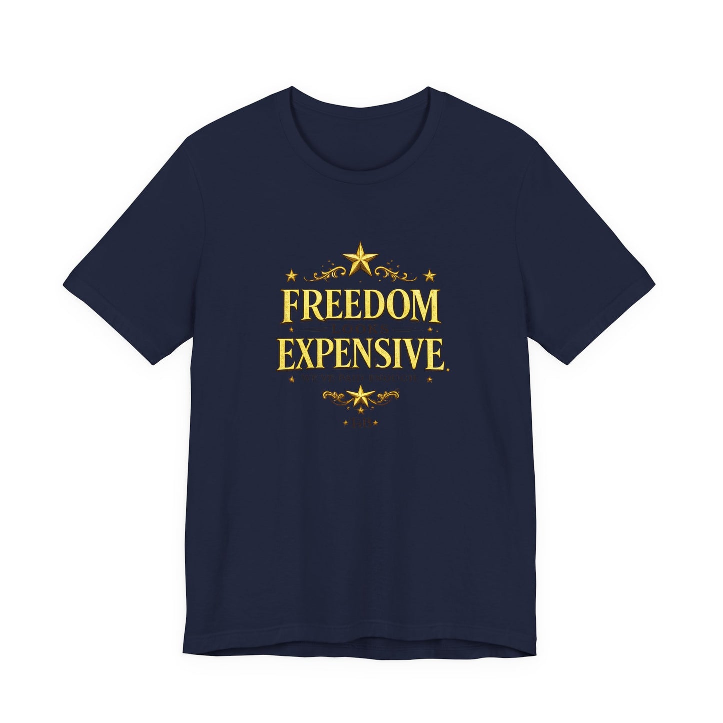 Freedom Looks Expensive Tee — Patriotic Military Tribute T-Shirt