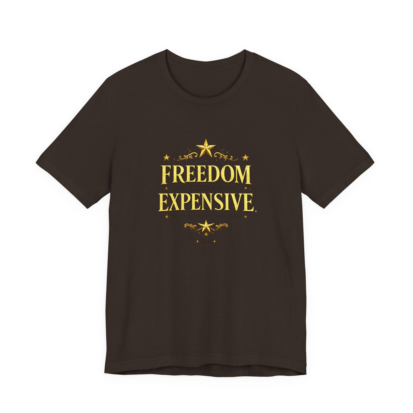 Freedom Looks Expensive Tee — Patriotic Military Tribute T-Shirt