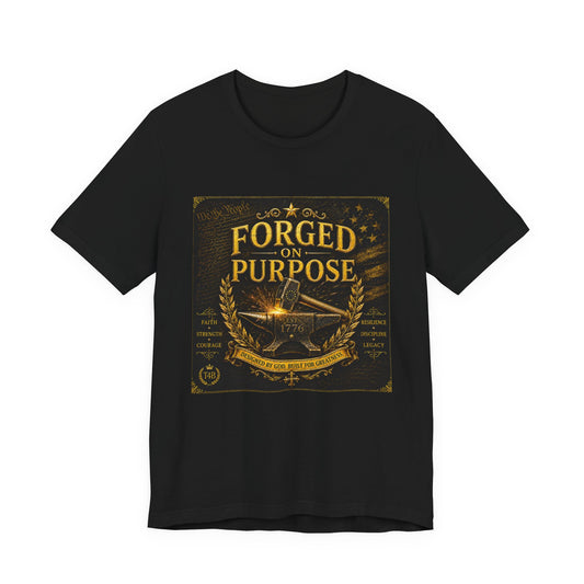 Forged on Purpose Tee — Inspirational Blacksmith/Metalworker Graphic T-Shirt