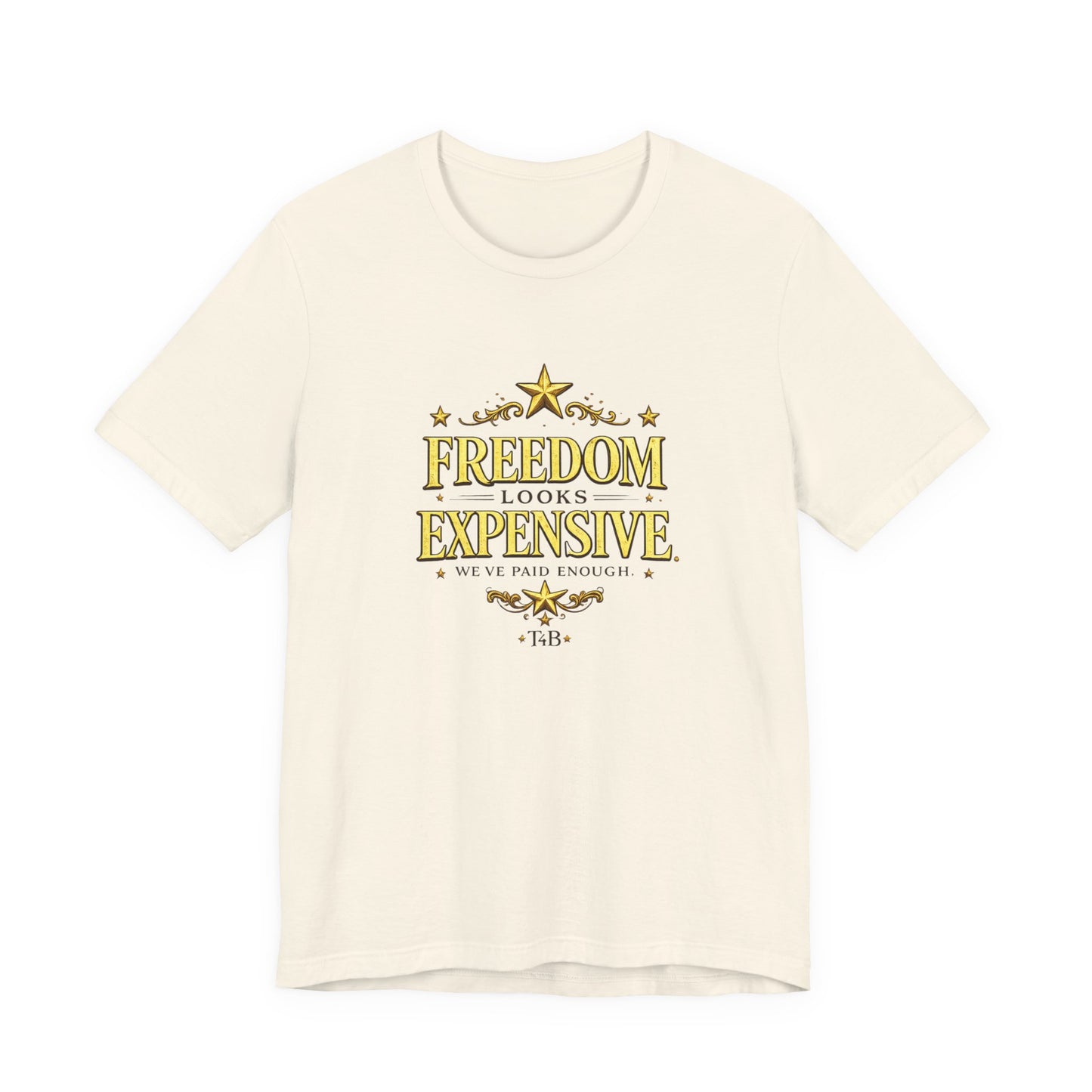 Freedom Looks Expensive Tee — Patriotic Military Tribute T-Shirt