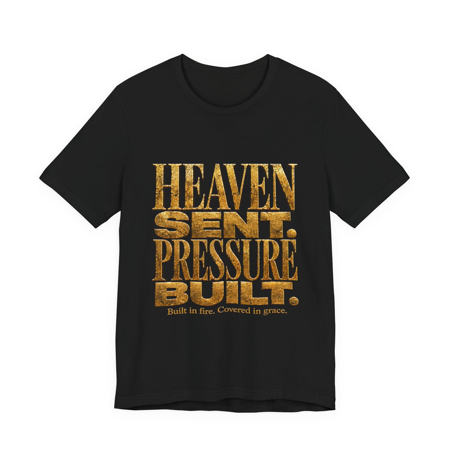 Heaven Sent Pressure Built Tee — Inspirational Christian Graphic T-Shirt