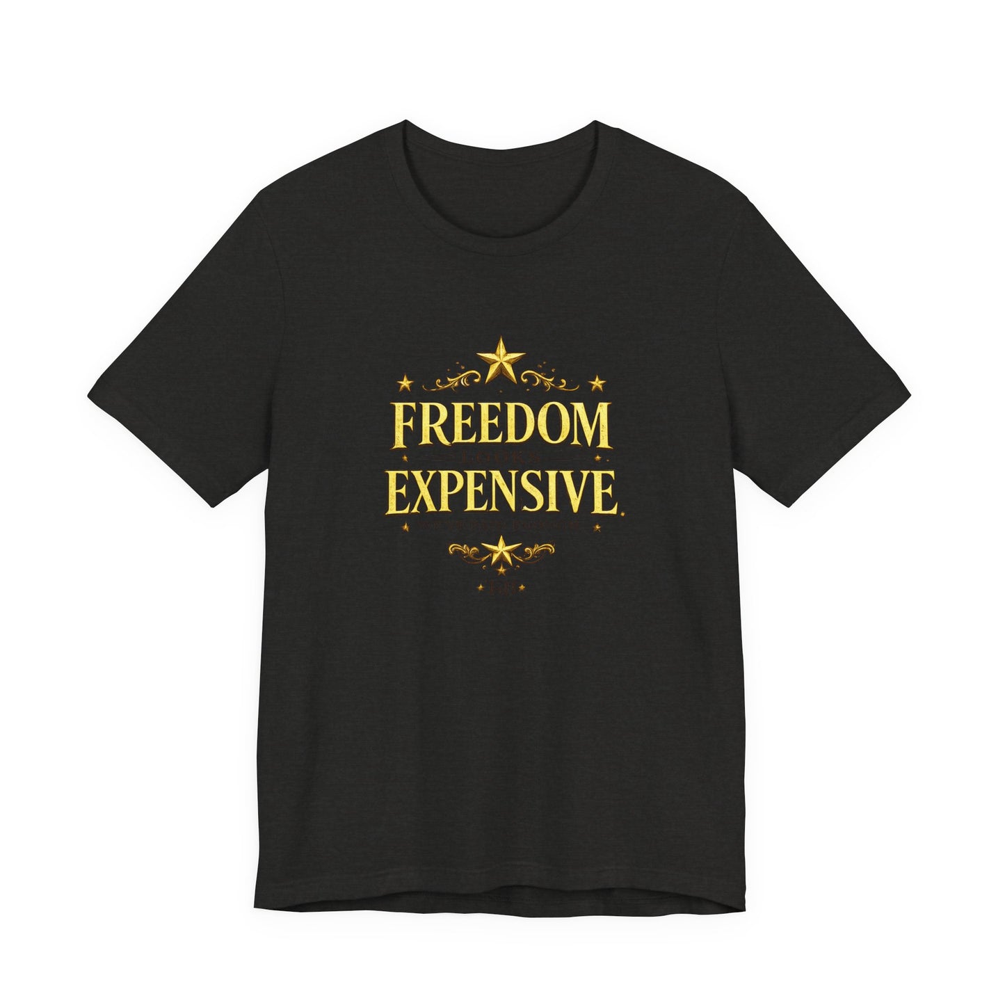 Freedom Looks Expensive Tee — Patriotic Military Tribute T-Shirt